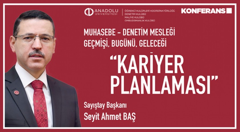 Sayıştay Başkanı Seyit Ahmet Baş Anadolu Üniversitesi öğrencileriyle buluşuyor