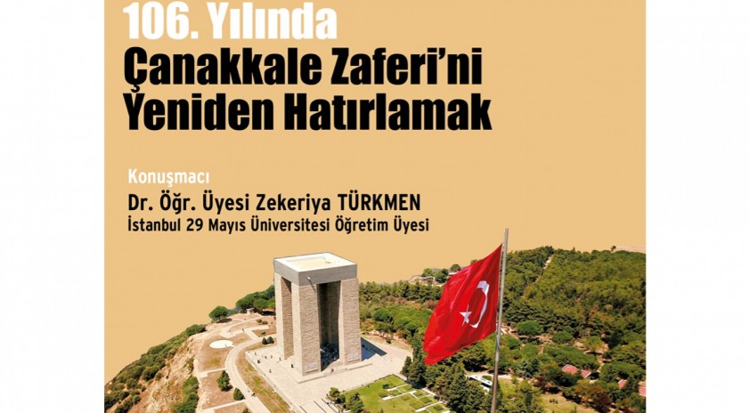 Zaferin “106. Yılında Çanakkale Savaşı’nı Hatırlamak” 