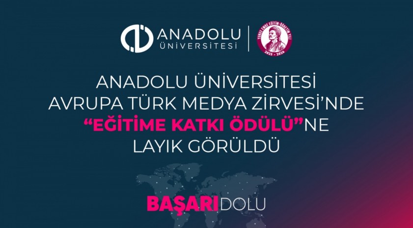 Anadolu &Uuml;niversitesi &ldquo;Eğitime Katkı &Ouml;d&uuml;l&uuml;&rdquo;ne layık g&ouml;r&uuml;ld&uuml;