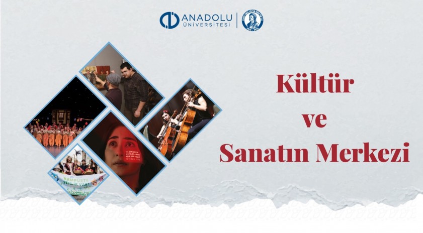 K&uuml;lt&uuml;r ve sanatın merkezi: Anadolu &Uuml;niversitesi
